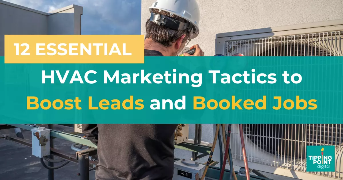 12 Essential HVAC Marketing Tactics to Boost Leads and Booked Jobs