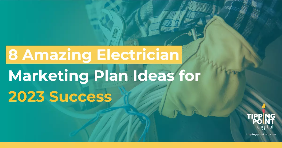 8 Amazing Electrician Marketing Plan Ideas for 2023 Success