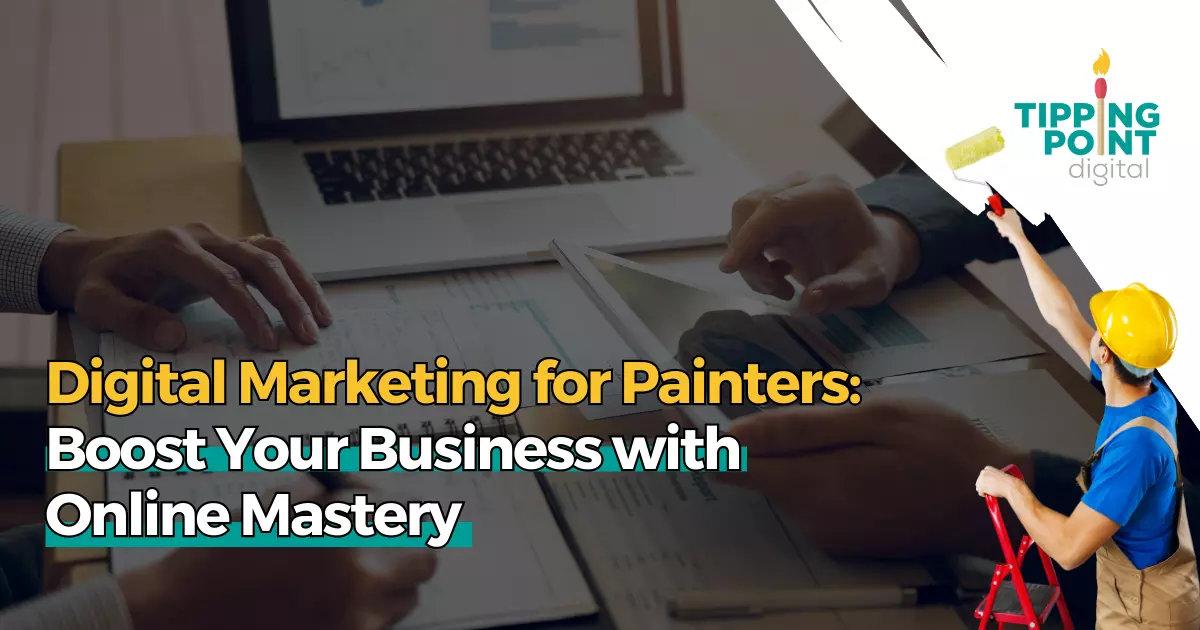 Digital Marketing for Painters: Boost Your Business with Online Mastery