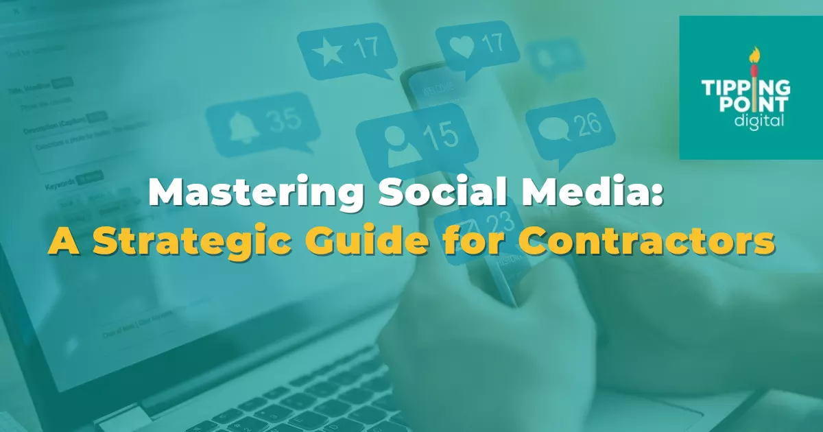 Mastering Social Media_ A Strategic Guide for Contractors