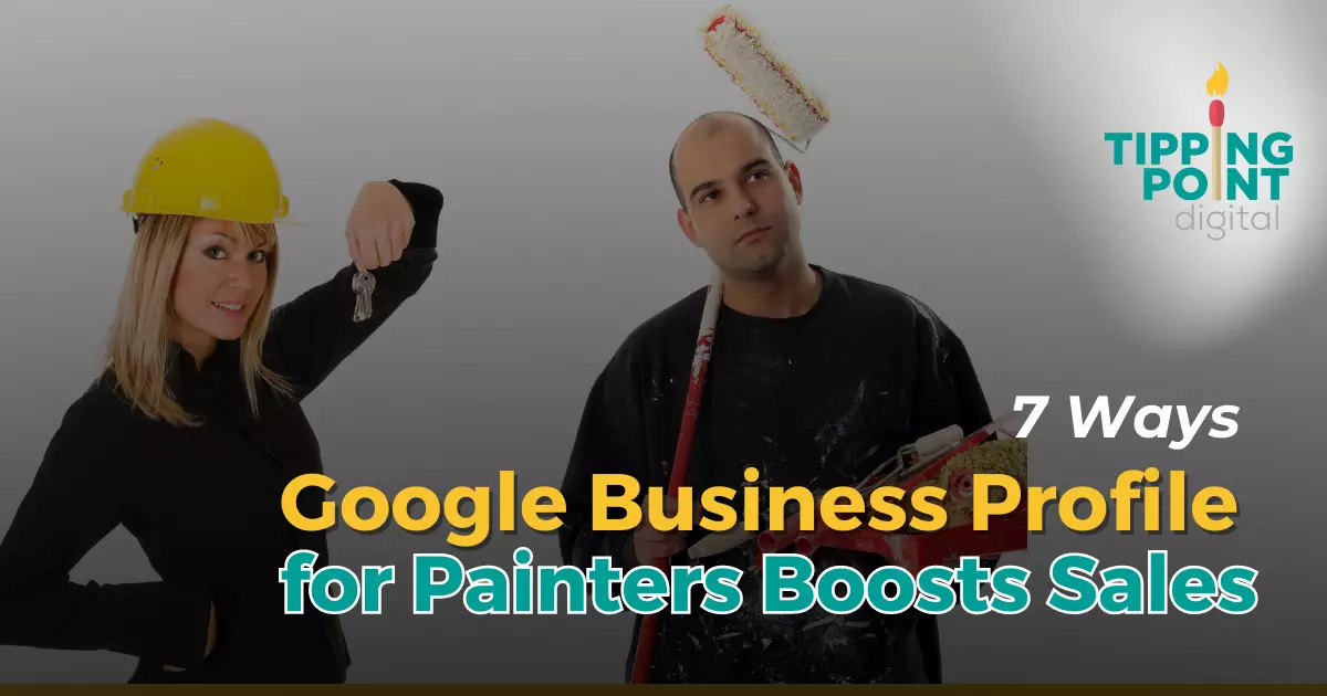 7 Ways Google Business Profile for Painters Boosts Sales