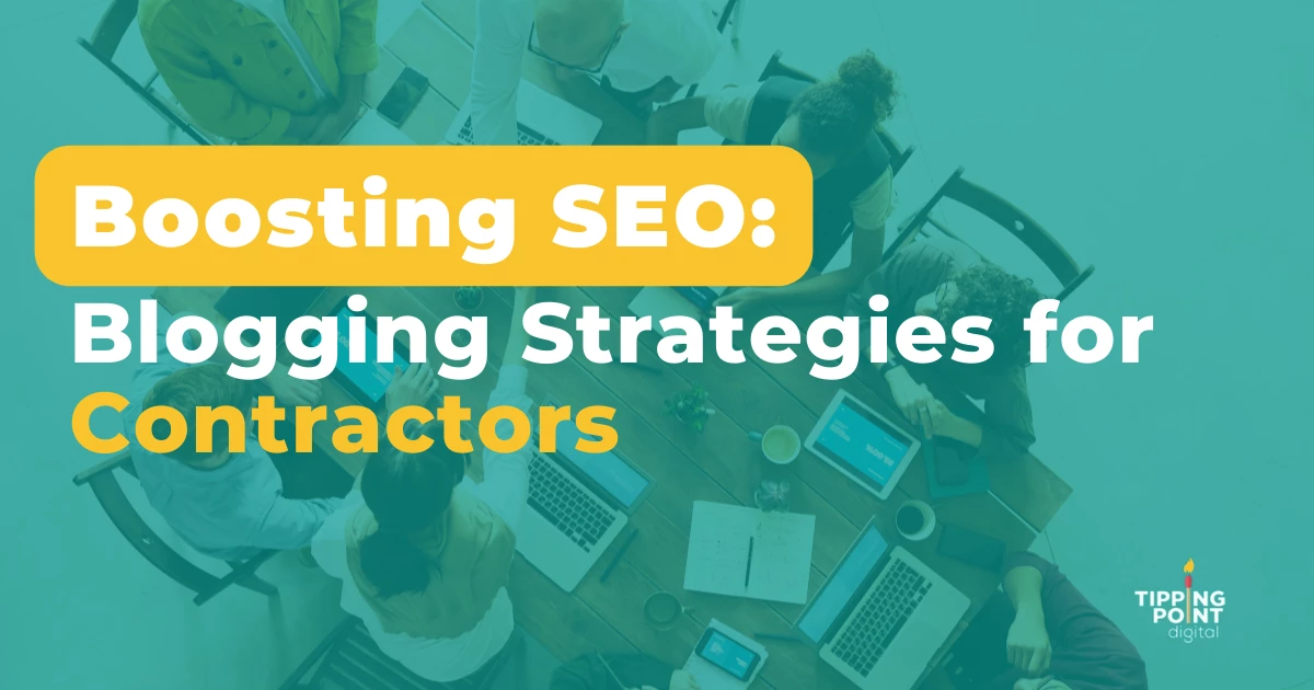 Boosting SEO: Blogging Strategies for Contractors