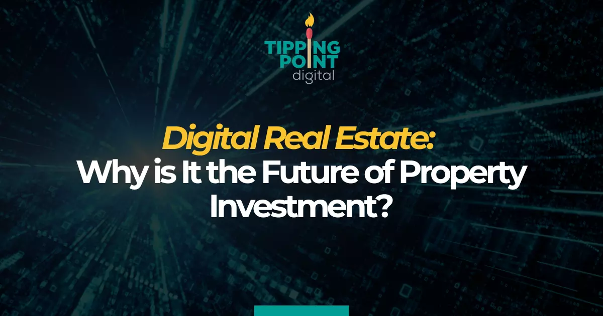 Digital Real Estate_ Why is It the Future of Property Investment