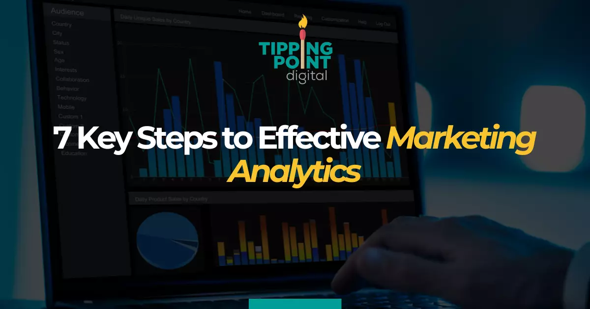 7 Key Steps to Effective Marketing Analytics