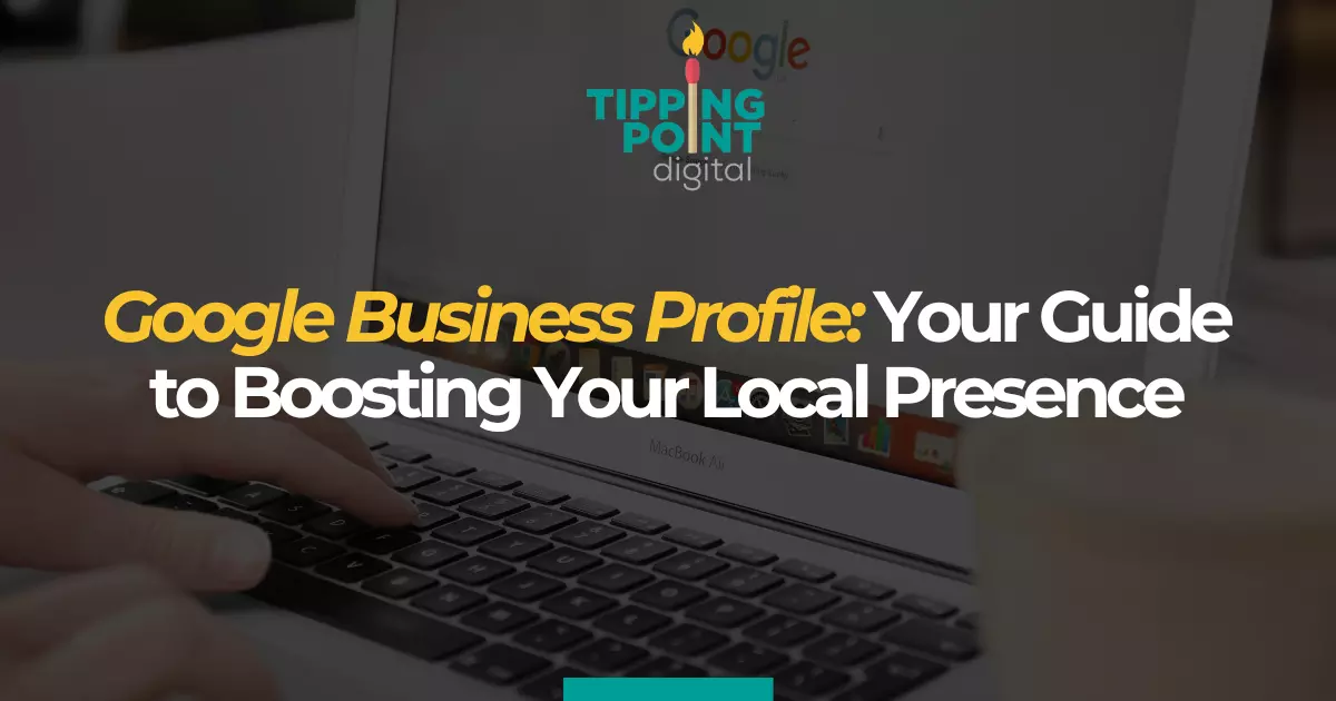 Google Business Profile_ Your Guide to Boosting Your Local Presence