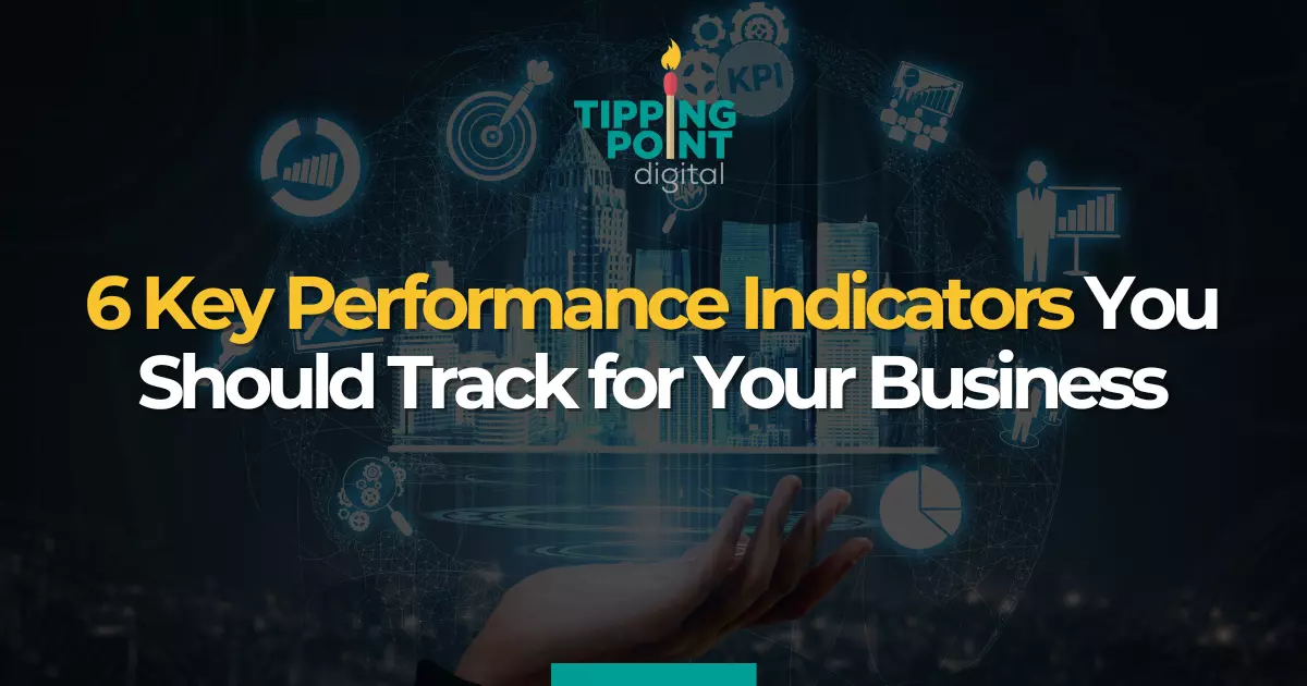 6 Key Performance Indicators You Should Track for Your Business