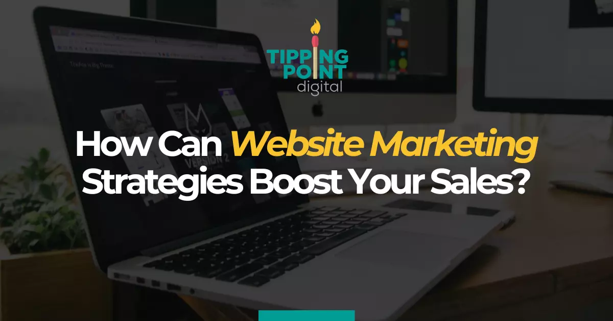 How Can Website Marketing Strategies Boost Your Sales