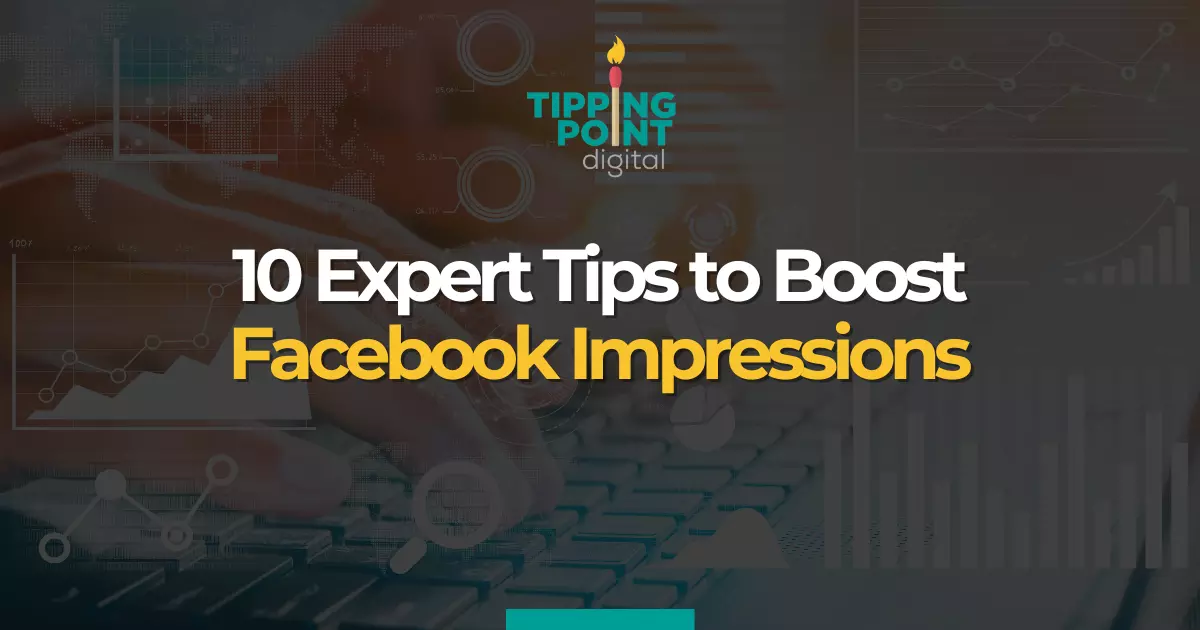 10 Expert Tips to Boost Facebook Impressions