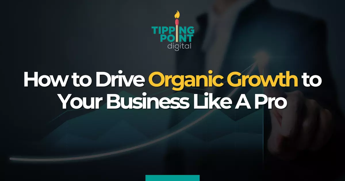 How to Drive Organic Growth to Your Business Like A Pro