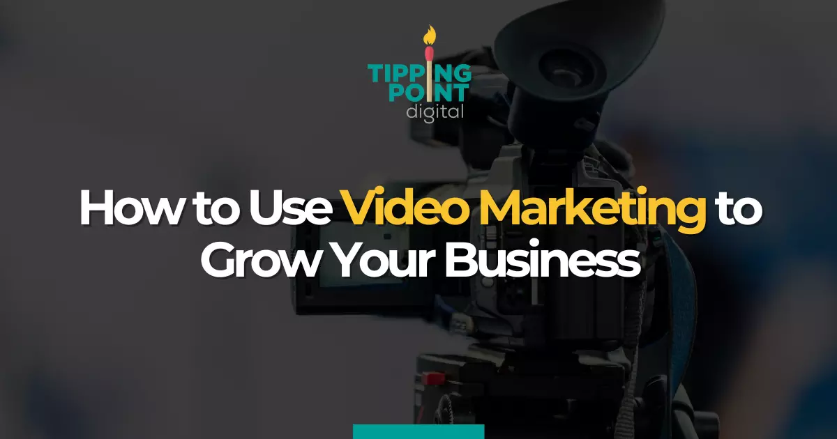 How to Use Video Marketing to Grow Your Business